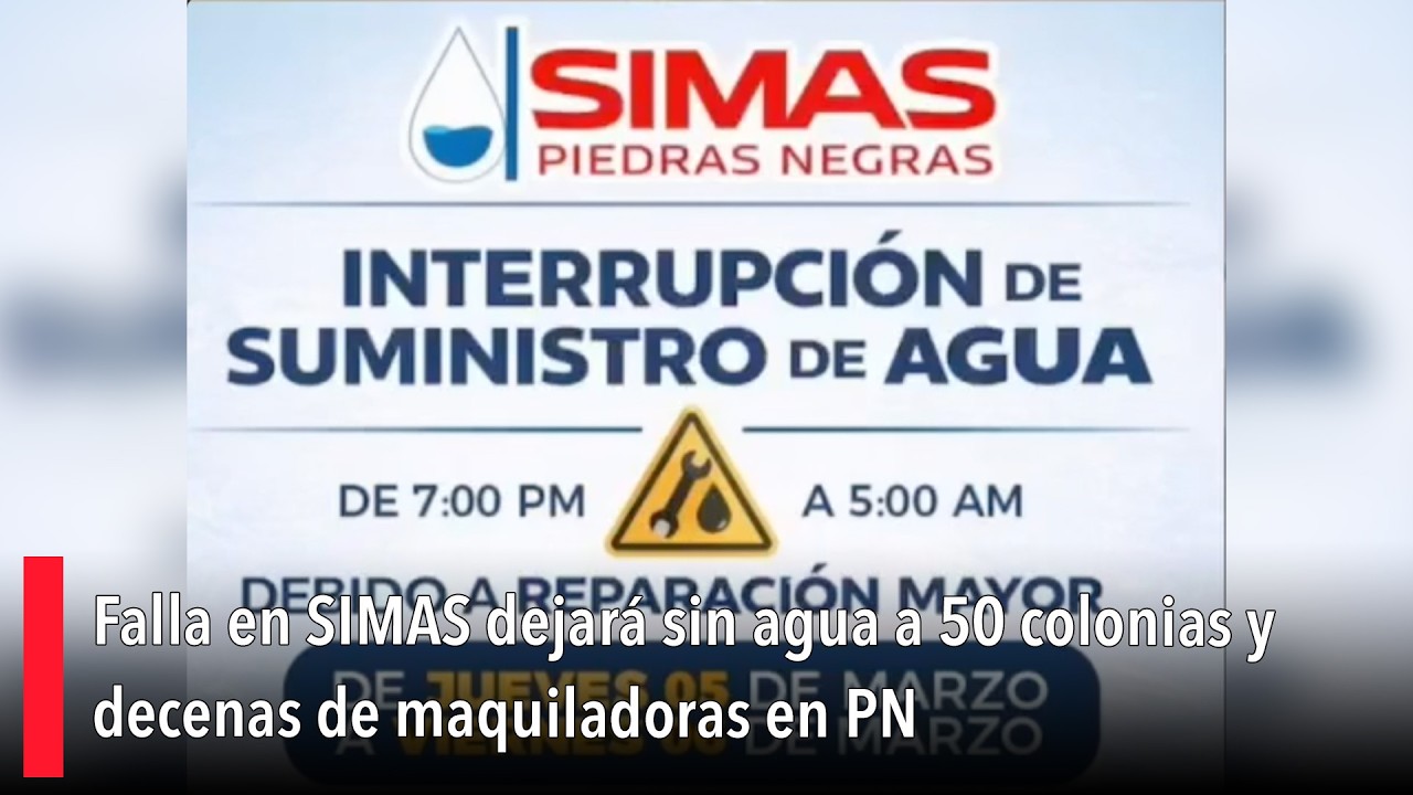 Falla en SIMAS dejará sin agua a 50 colonias y decenas de maquiladoras en PN