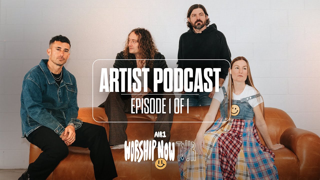 Air1 Worship Now Tour: Podcast with Phil Wickham & Friends | Episode 1 of 1