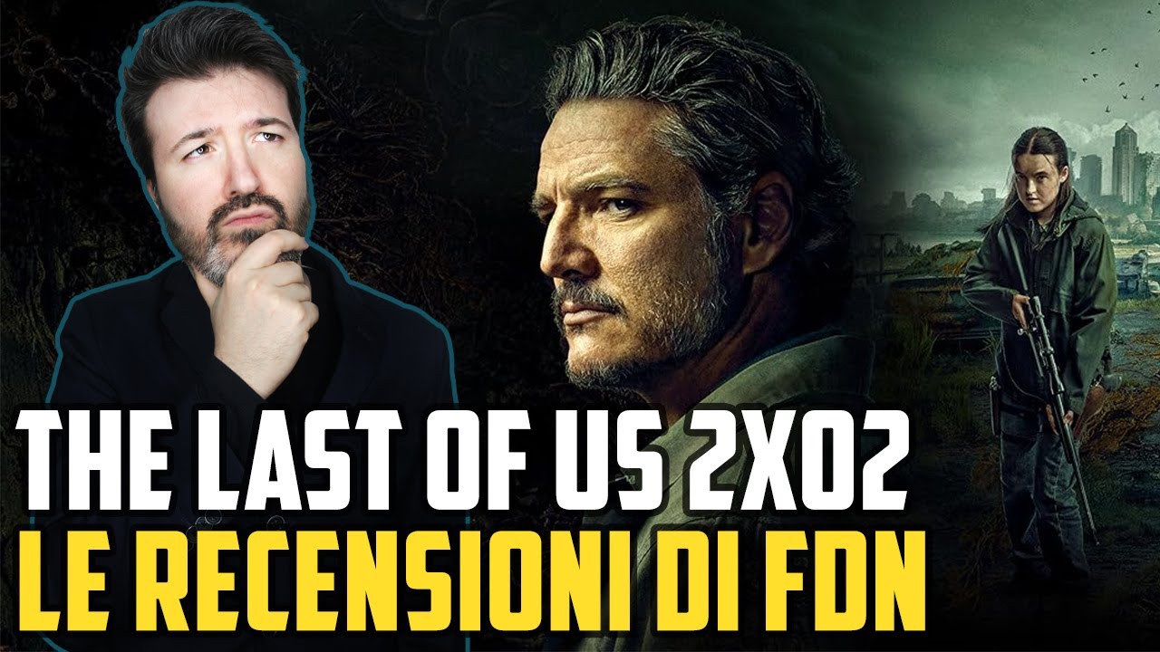 The Last Of Us 2x02: Le Recensioni Di Facce Di Nerd! - Matioski Clip