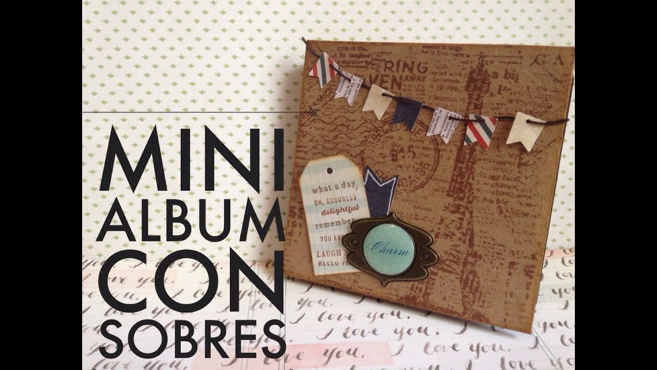 TUTORIAL Mini &Aacute;lbum con Sobres/Envelope MiniAlbum SCRAPBOOK