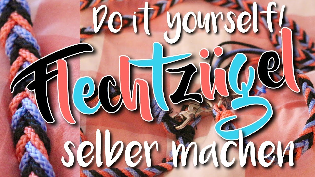 DIY: FLECHTZÜGEL selber machen 😍