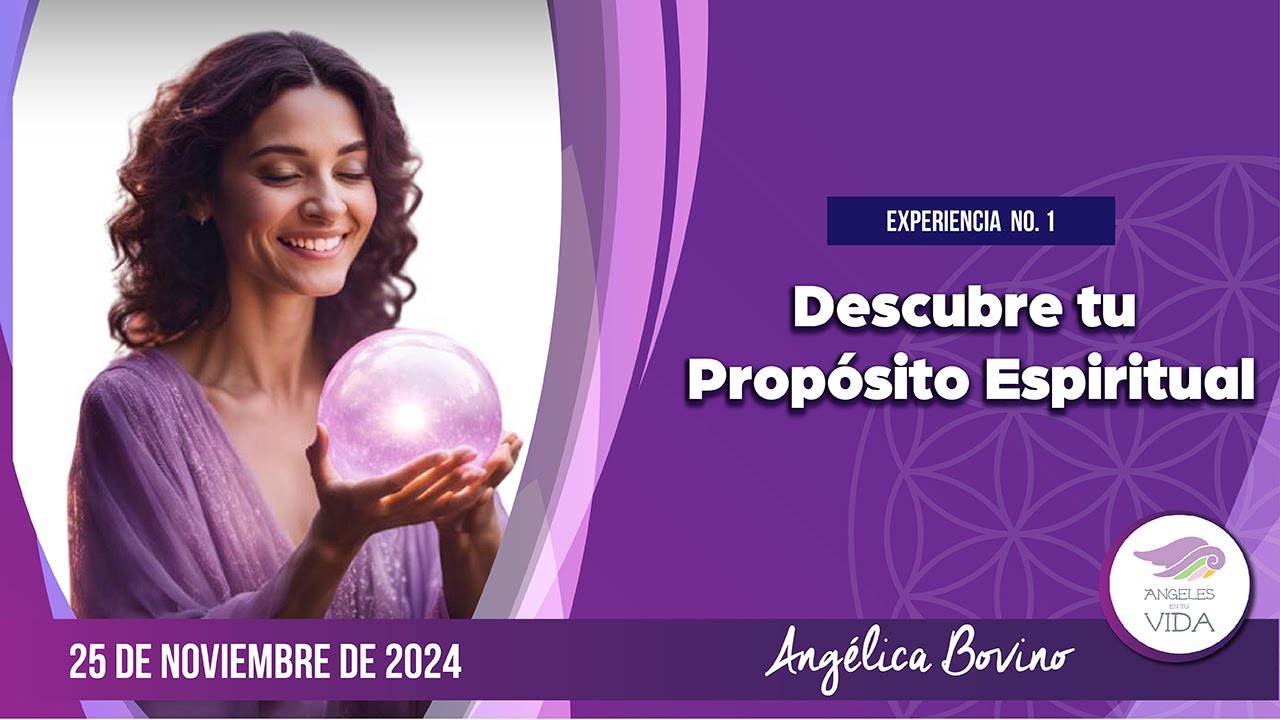 Encuentra Tu Propósito Espiritual.  Experiencia Online Gratuita  DIA1