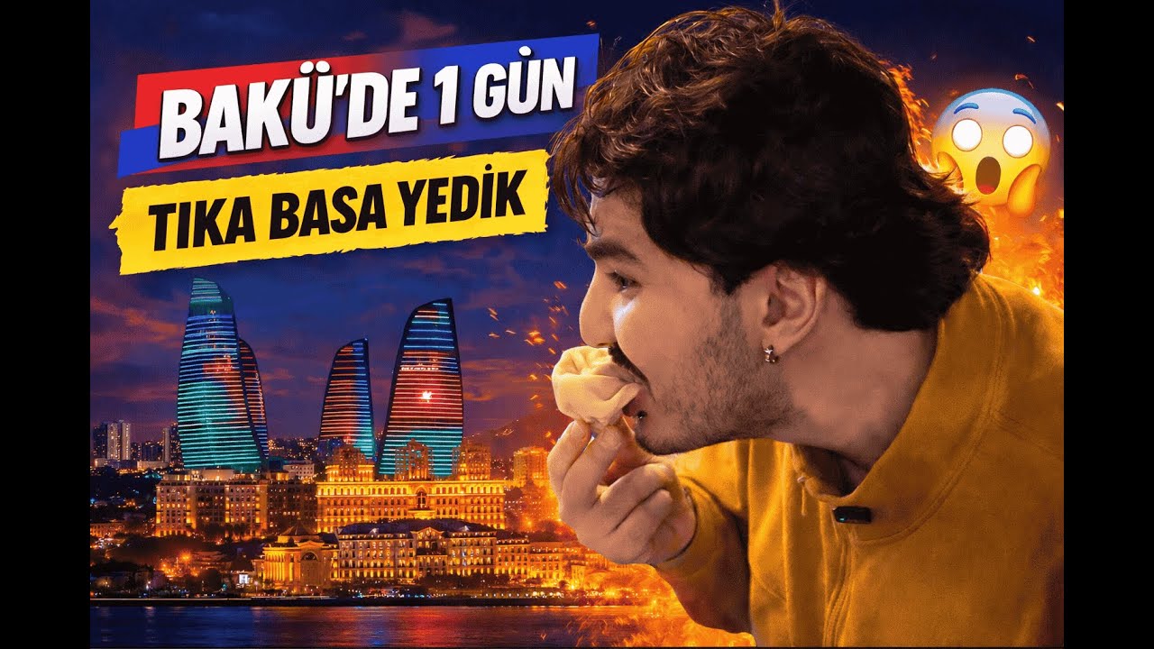 Bakü’de 1 Gün: Tıka Basa Yedik!