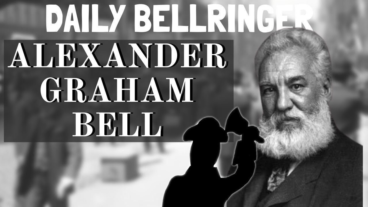 Alexander Graham Bell and the telephone | Daily Bellringer