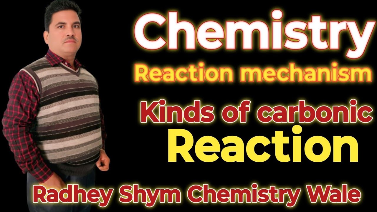 Kinds of carbonic Reaction.Radhey shyam Chemistry Wale.