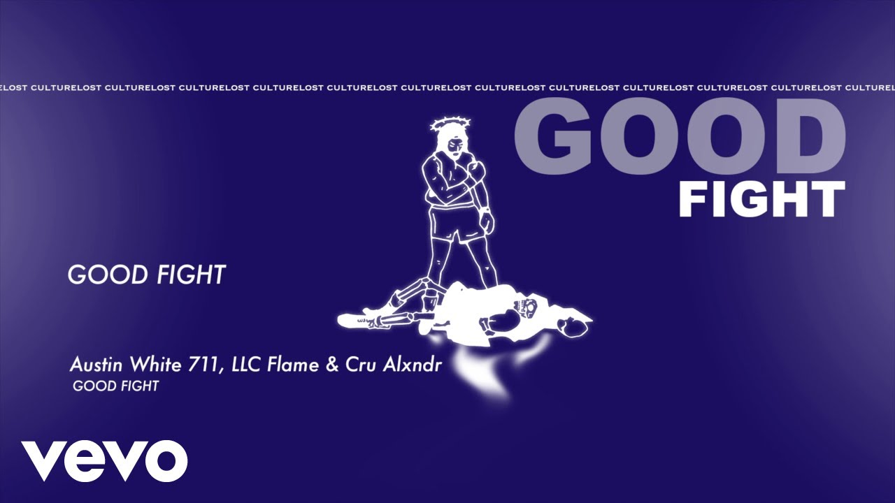 Austin White 711, LLC Flame, Cru Alxndr - Good Fight (Official Audio)