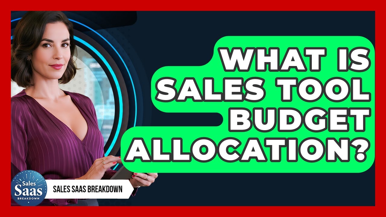 What Is Sales Tool Budget Allocation? - Sales Saas Breakdown