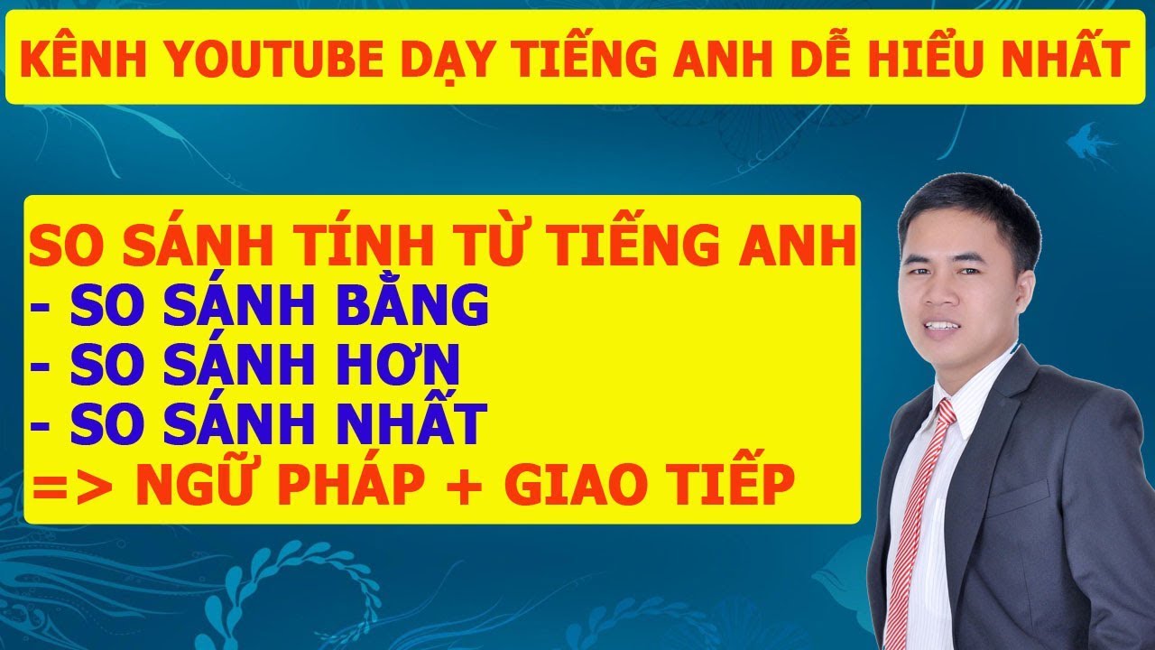[ Tiếng Anh Giao Tiếp - Ngữ Pháp ] : So Sánh Tính Từ Trong Tiếng Anh - Viết Câu So Sánh