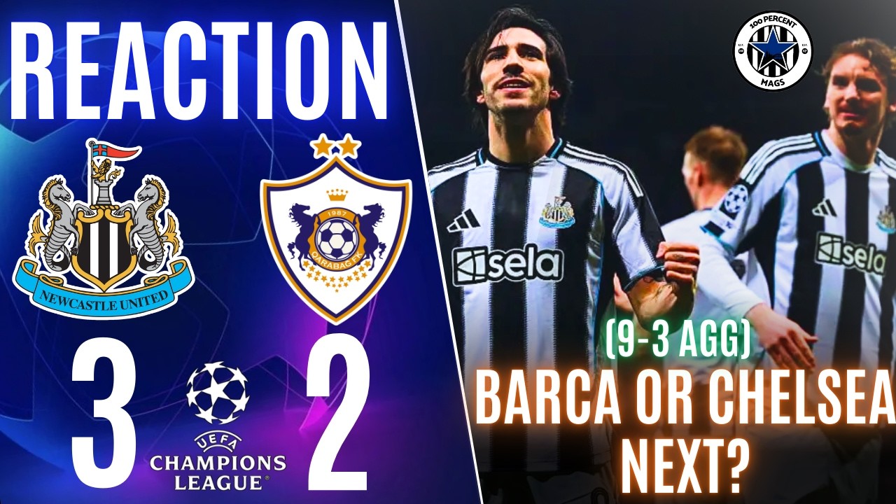 BARCA OR CHELSEA NEXT? NEWCASTLE UNITED 3-2 QARABAG REACTION