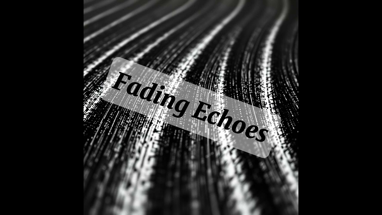 Fading Echoes (Psy Trance) @johnsierra781 