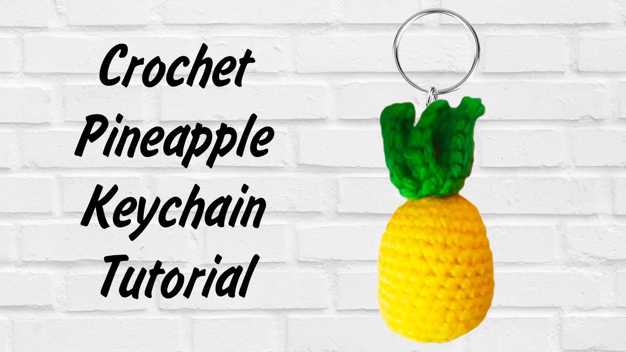 Crochet Pineapple Keychain Tutorial