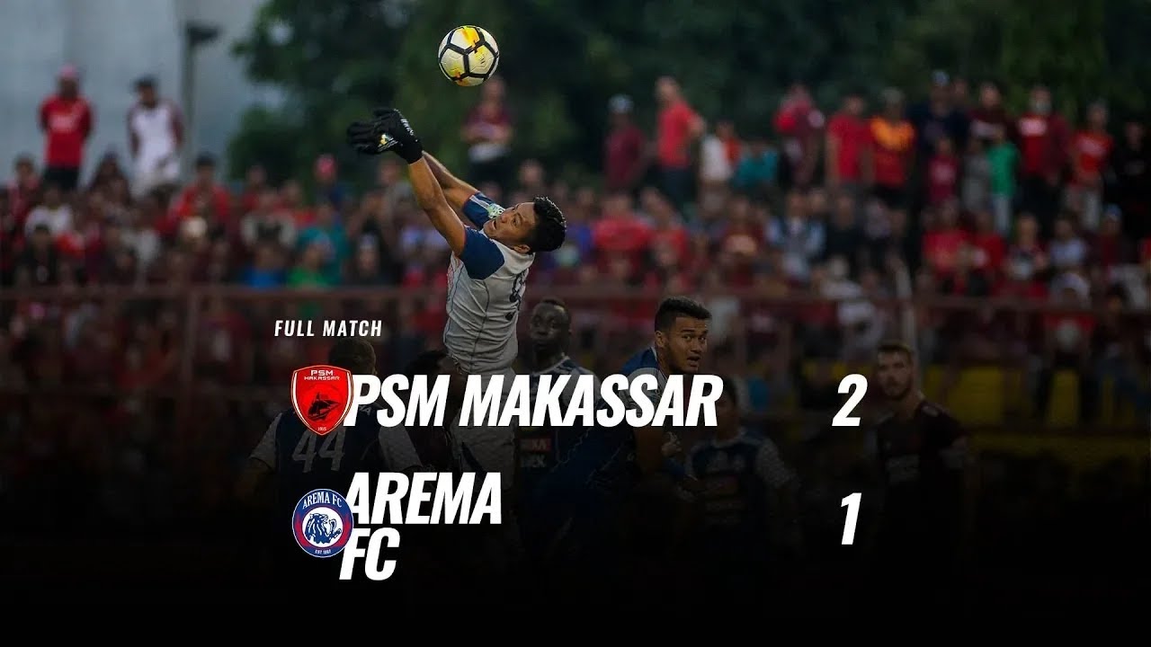 Throwback Match tahun 2018 antara PSM Makassar vs AREMA FC