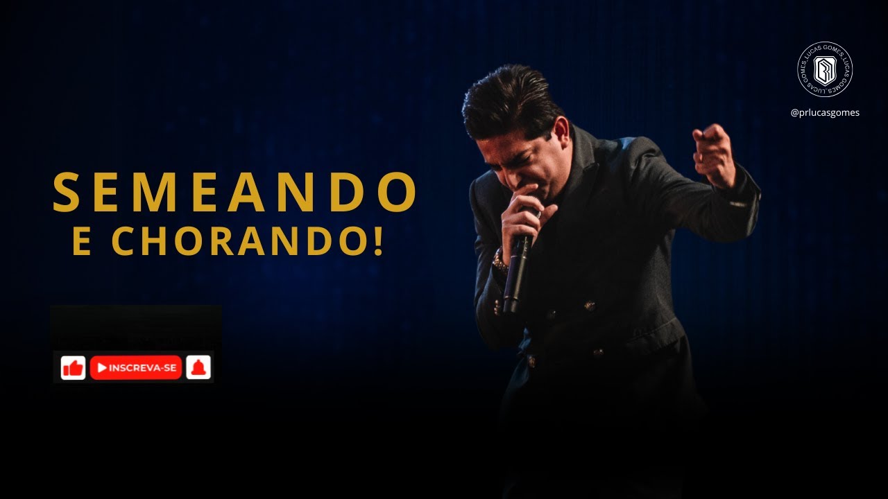 SEMEANDO E CHORANDO | PR LUCAS GOMES