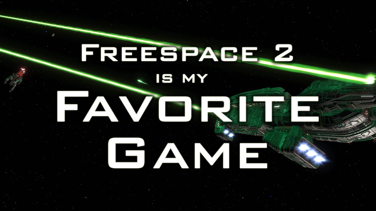 Freespace 2 is my Favorite Game