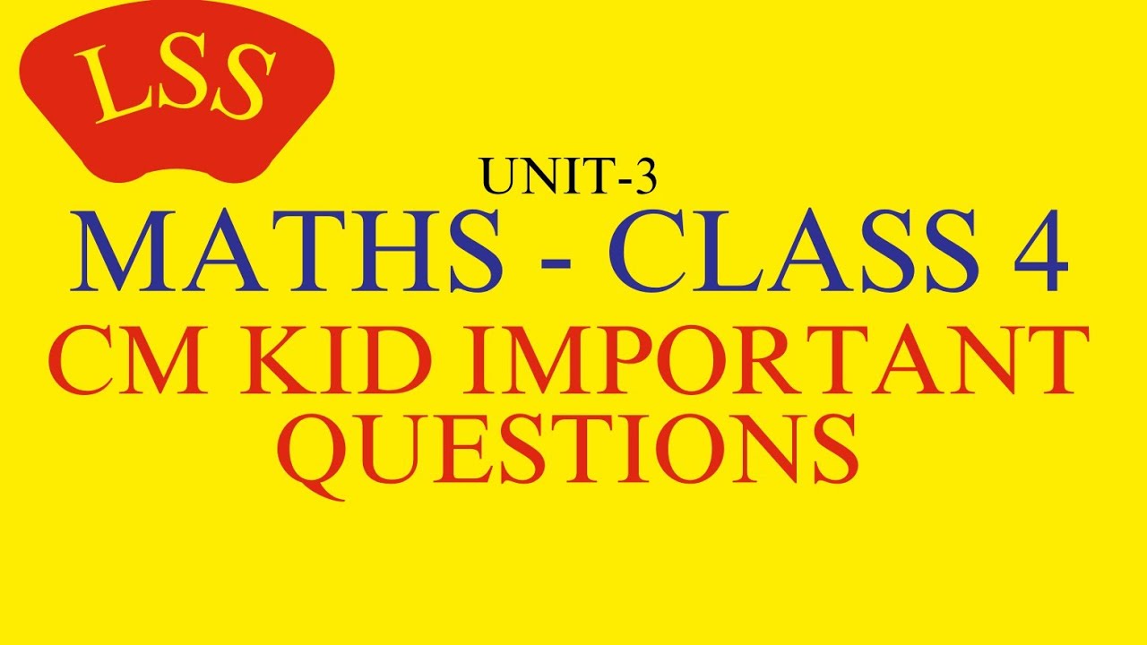 MATHS UNIT 3  - LSS MCQ -  CLASSS 4 - IMPORTANT CM KID LP EXAM QUESTIONS