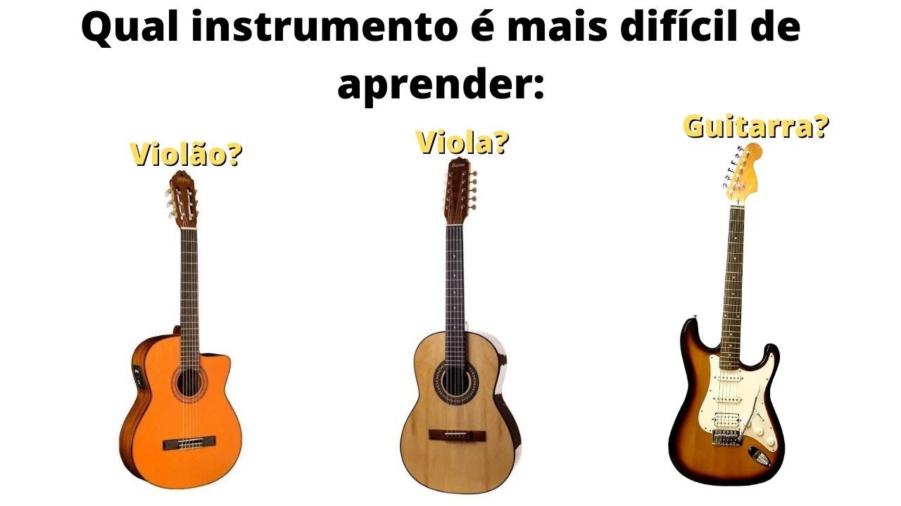 Qual Instrumento É Mais Difícil, Violão, Viola ou Guitarra?
