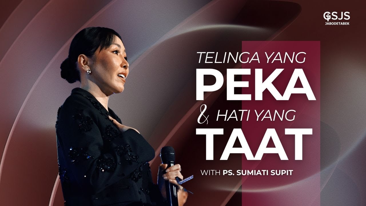 Telinga Yang Peka & Hati Yang Taat - Ps. Sumiati Supit