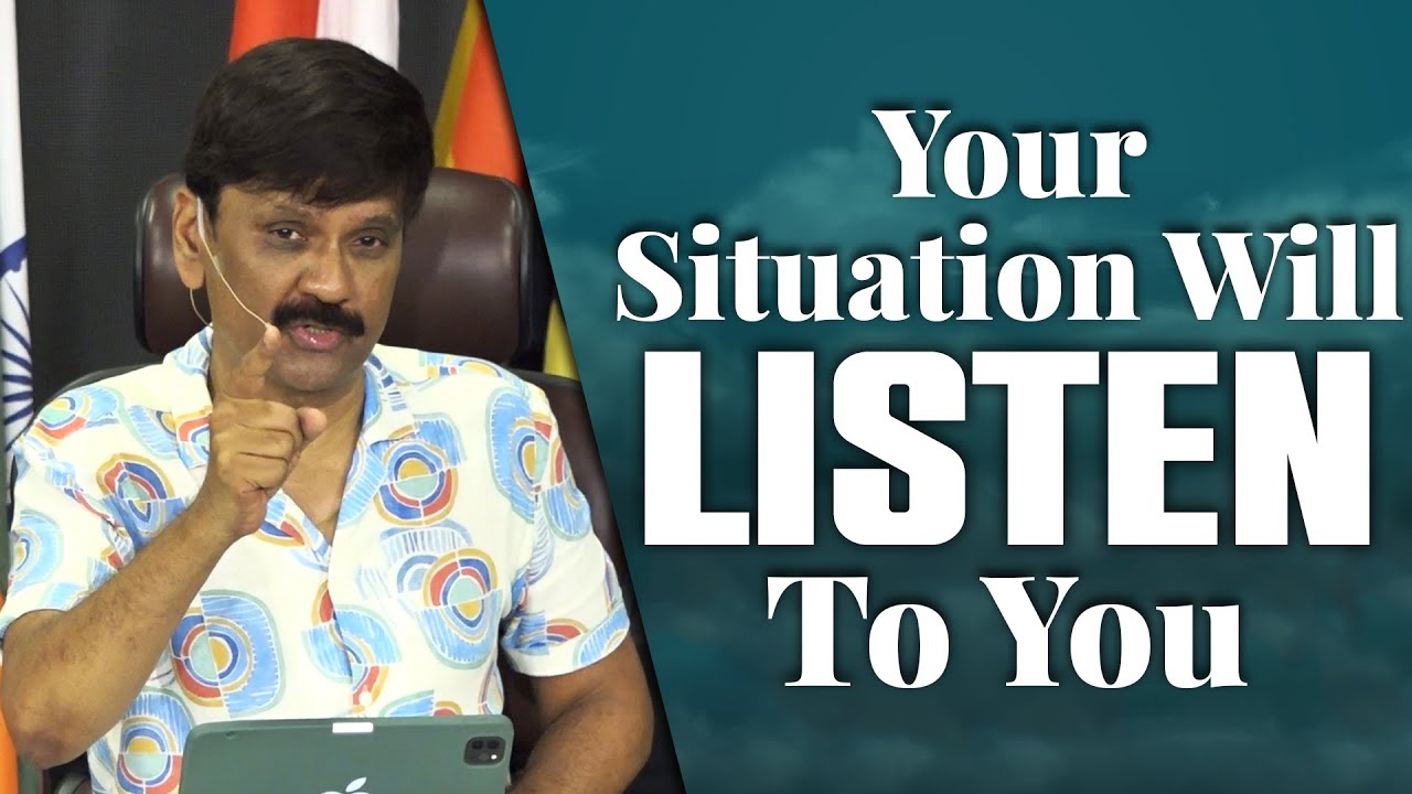 YOUR SITUATION WILL LISTEN TO YOU