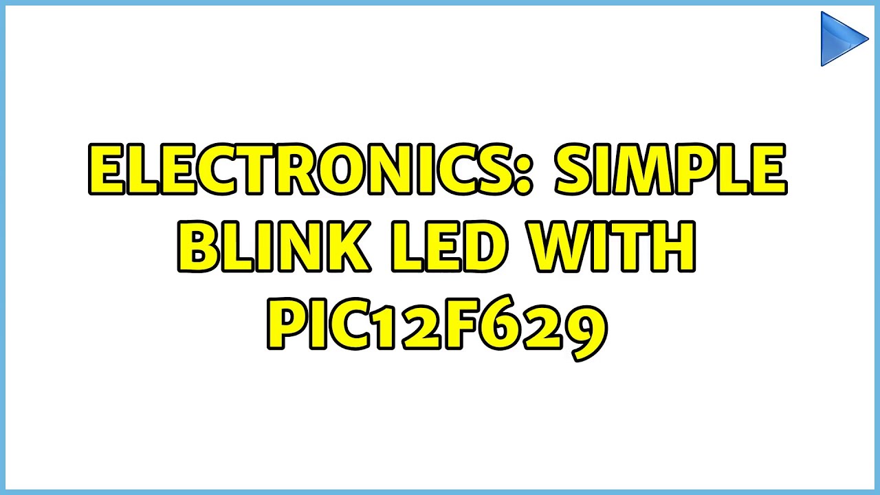 Electronics: Simple blink LED with PIC12F629 (2 Solutions!!)