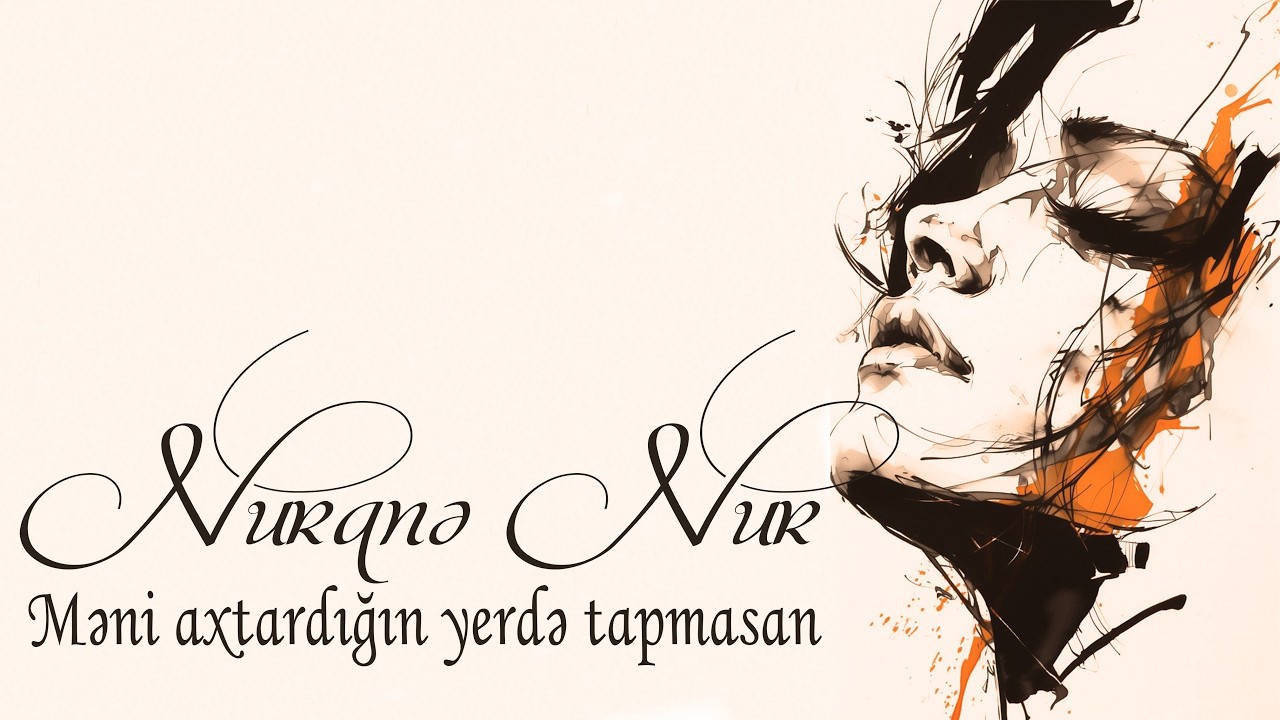 Nuranə Nur - Məni axtardığın yerdə tapmasan - Kamran M. YuniS