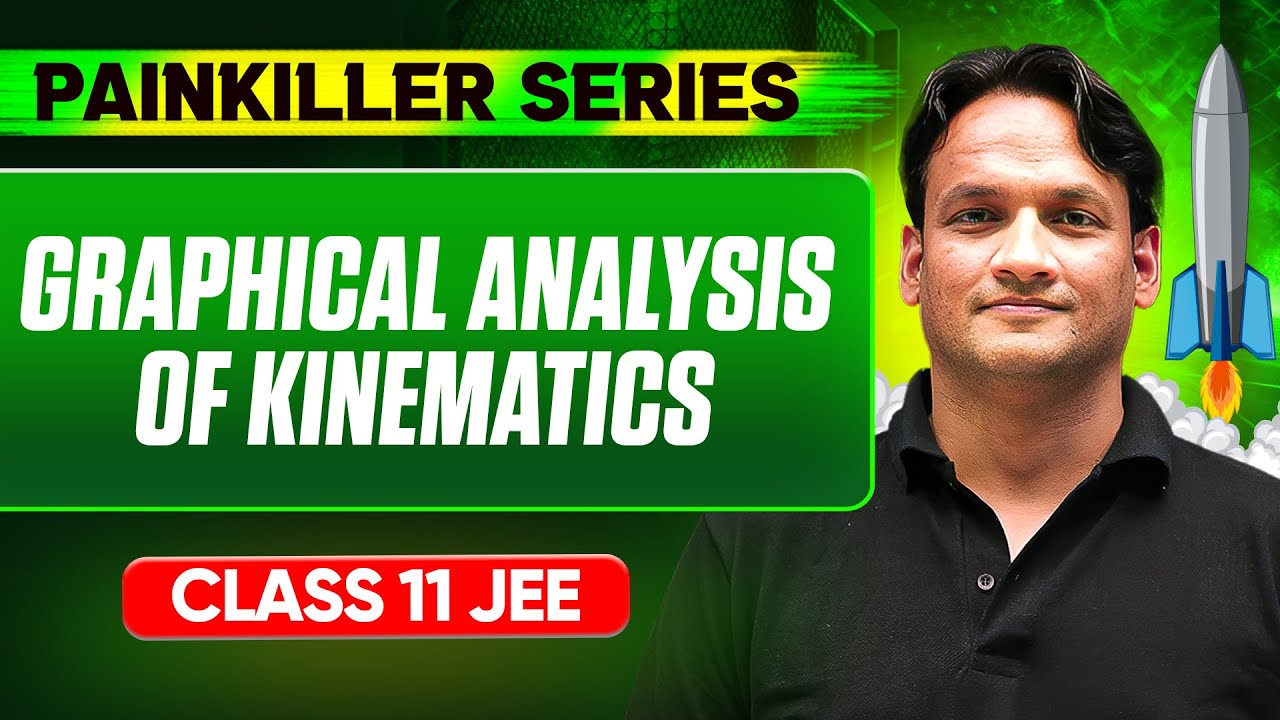 GRAPHICAL ANALYSIS OF KINEMATICS || Basic to Advanced || Class 11th JEE