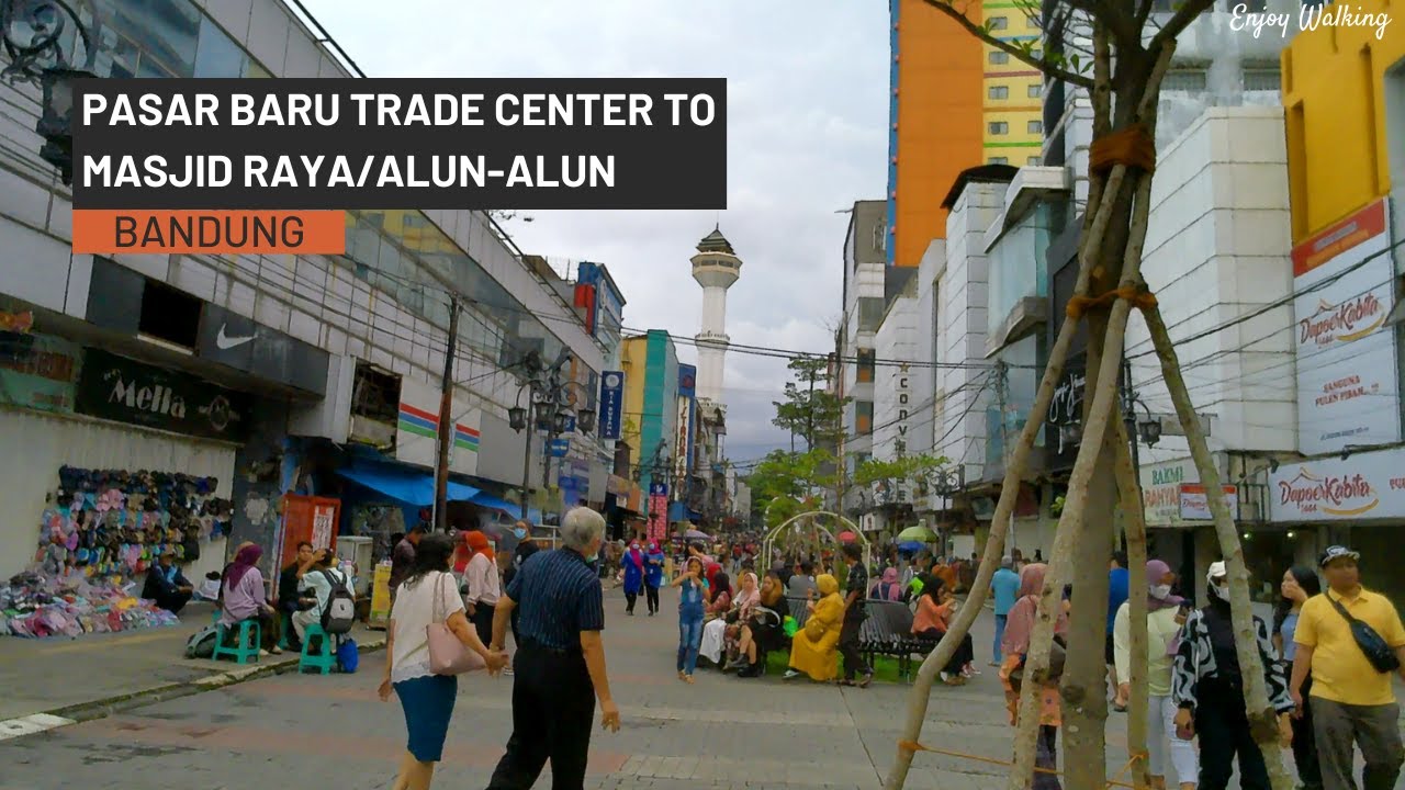 Enjoy Walking - From Pasar Baru Trade Center to Masjid Raya/Alun-Alun Bandung