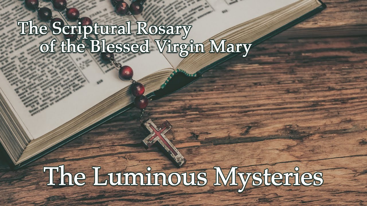 The Luminous Mysteries – Scriptural Rosary of the Blessed Virgin Mary