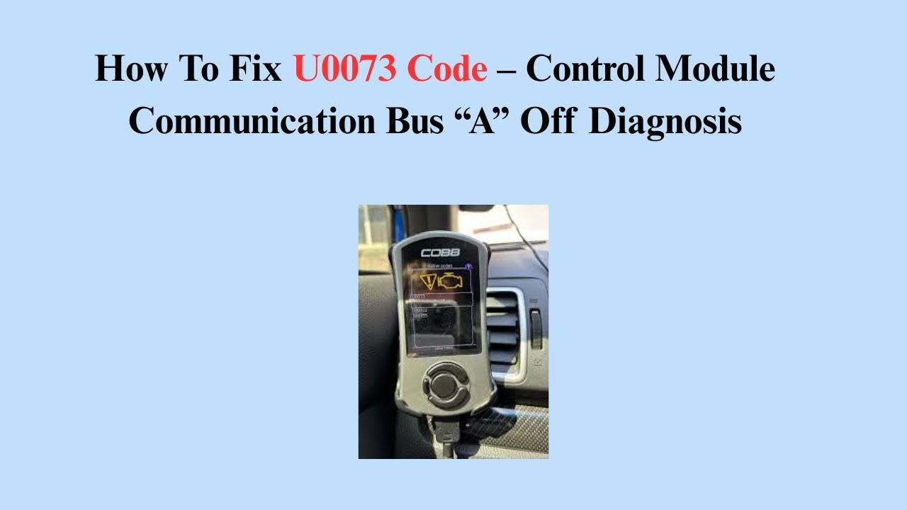 How To Fix U0073 Code &ndash; Control Module Communication Bus &ldquo;A&rdquo; Off Diagnosis
