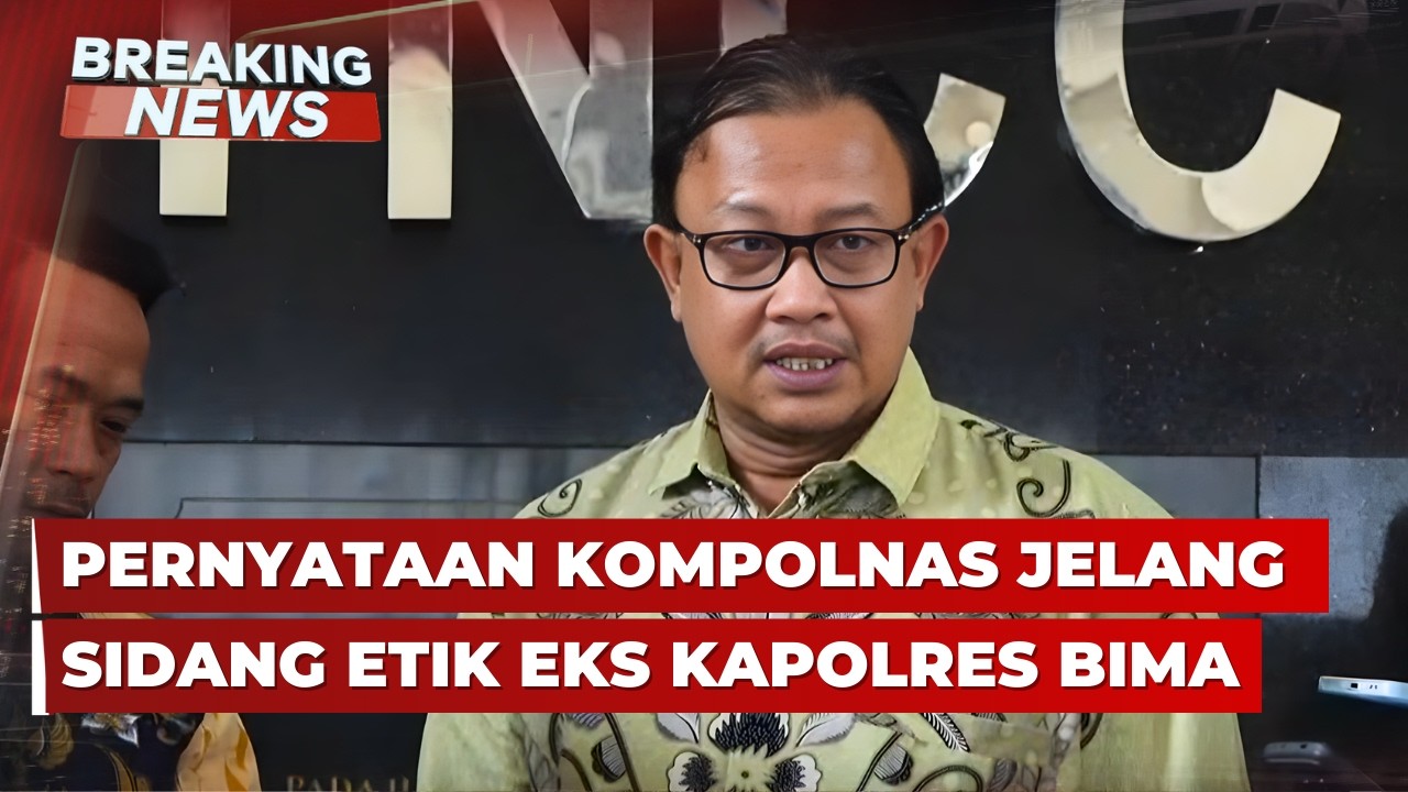 BREAKING NEWS - Pernyataan Kompolnas Jelang Sidang Etik Eks Kapolres Bima Kasus Narkoba