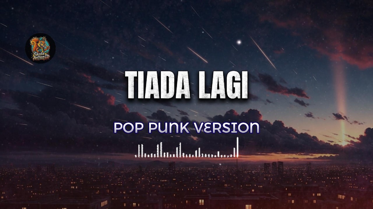 Tiada Lagi - The Mercy's (Pop Punk Version) | Skate Anthem ID