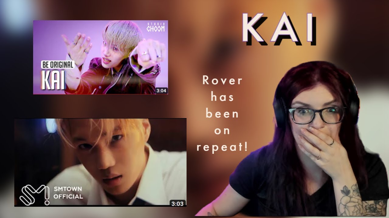 KAI:  First time reaction to KAI ROVER, MV and Studio Choom.  You all okay?