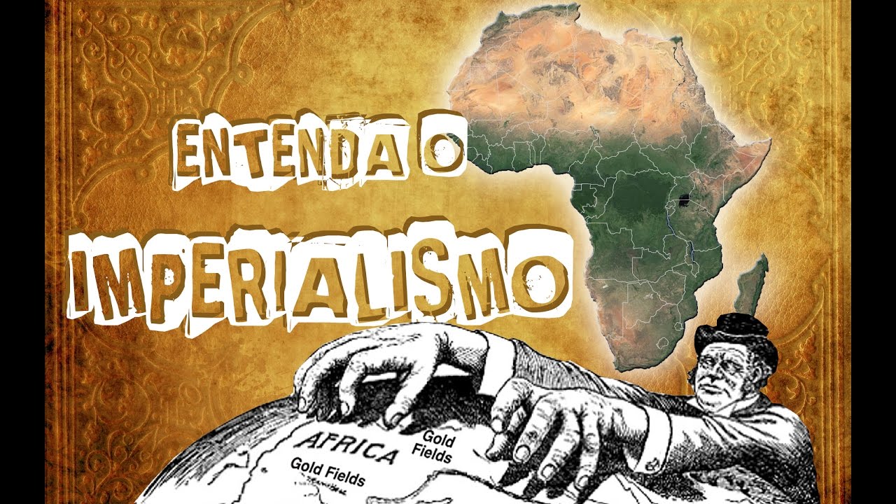 Entenda o Imperialismo.