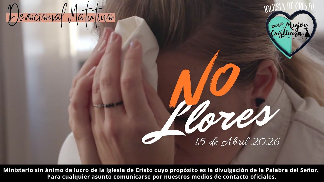 No Llores - Devocional Matutino - Revista Mujer Cristiana