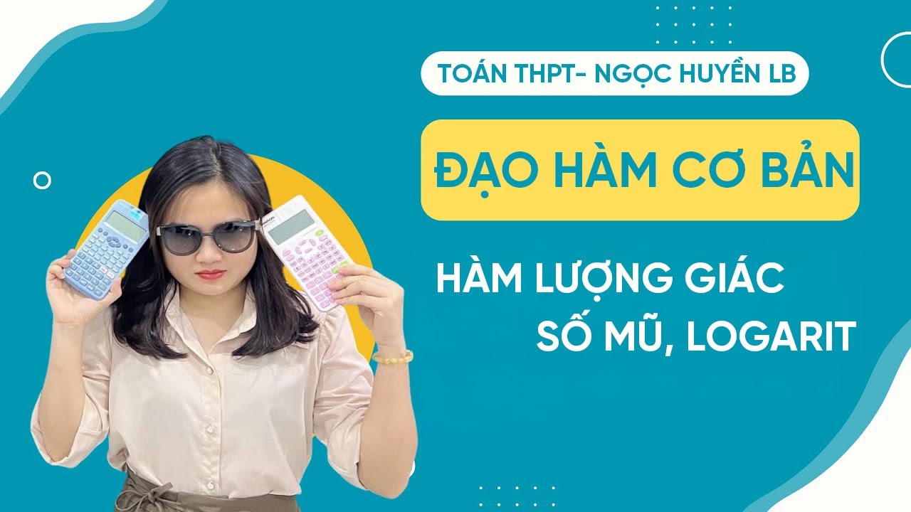 Đạo Hàm Cơ Bản Hàm Lượng Giác, Mũ Logarit | Toán 12 | Cô Ngọc Huyền LB