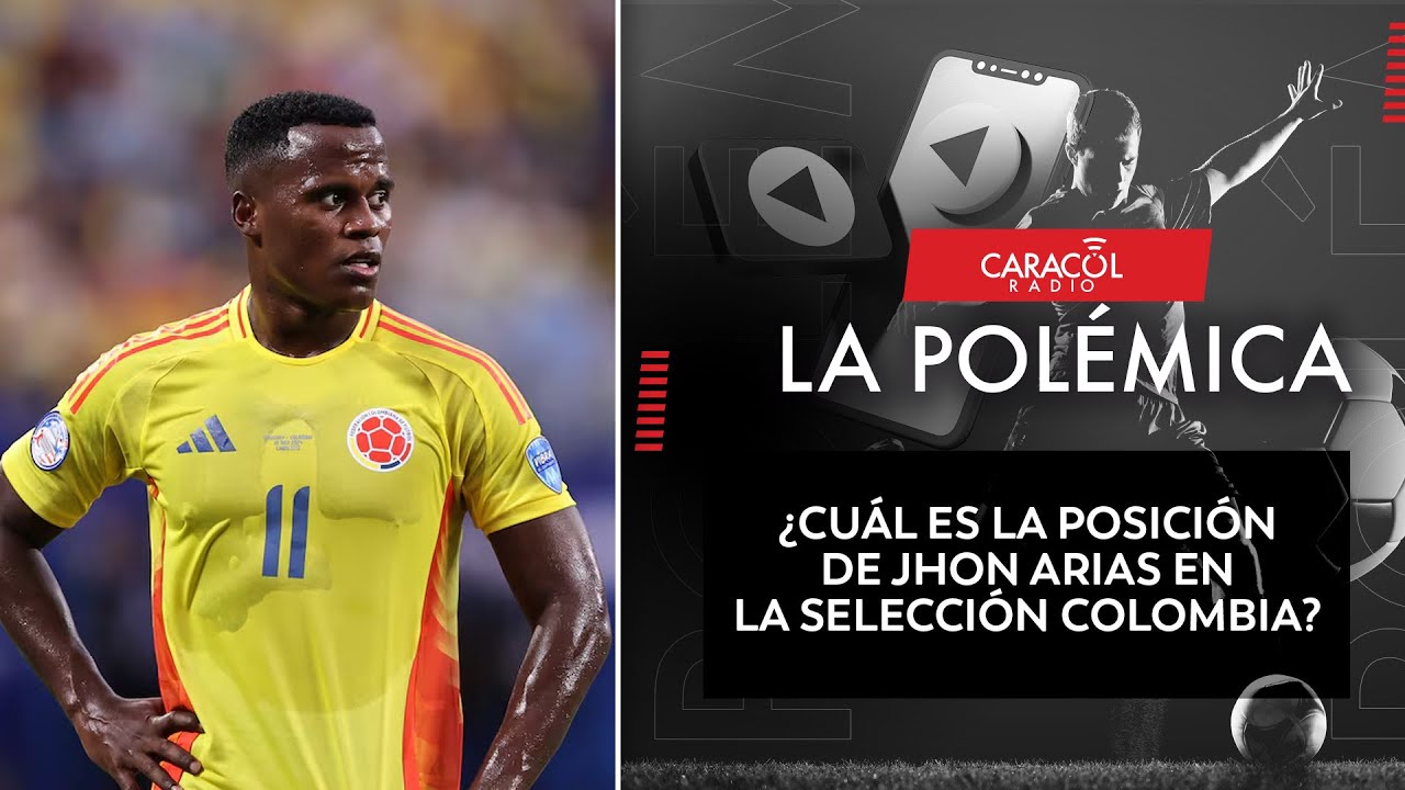 ¿Cuál es la posición de Jhon Arias en la Selección Colombia? | La Polémica
