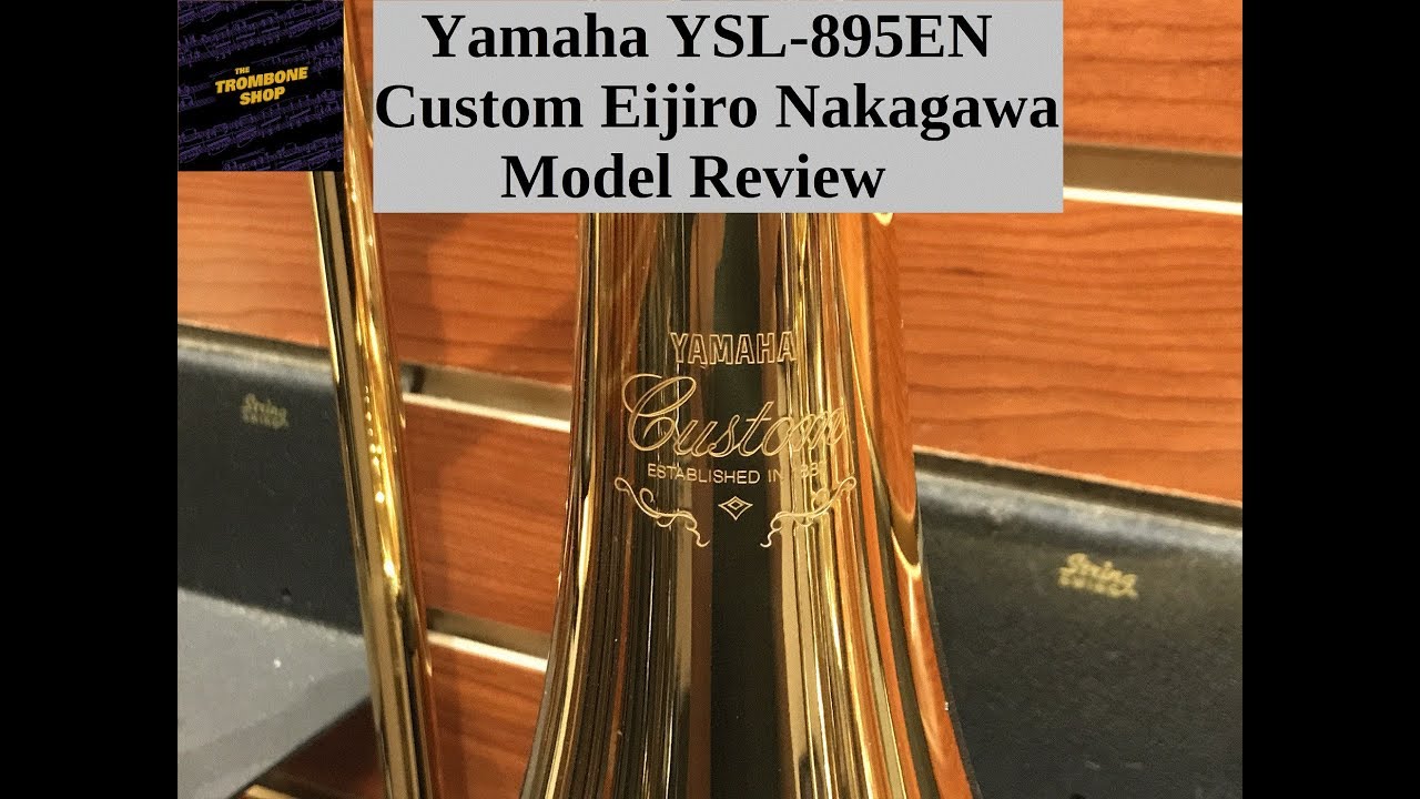Yamaha YSL-895EN Nakagawa Custom Trombone Review