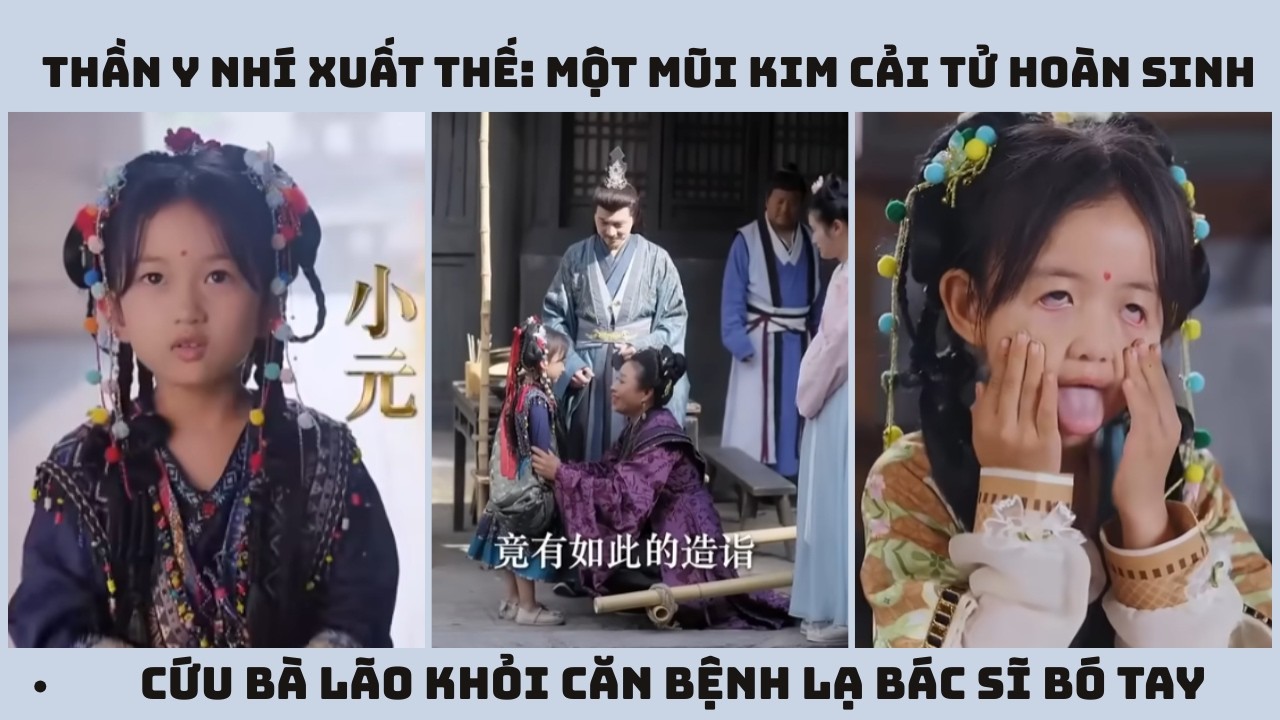 Thần Y Nhí Xuất Thế: Một Mũi Kim Cải Tử Hoàn Sinh Cứu Bà Lão Khỏi Căn Bệnh Lạ Bác Sĩ Bó Tay