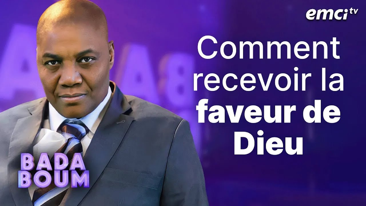 Comment recevoir la faveur de Dieu - BADABOUM - Marcel Kouamenan