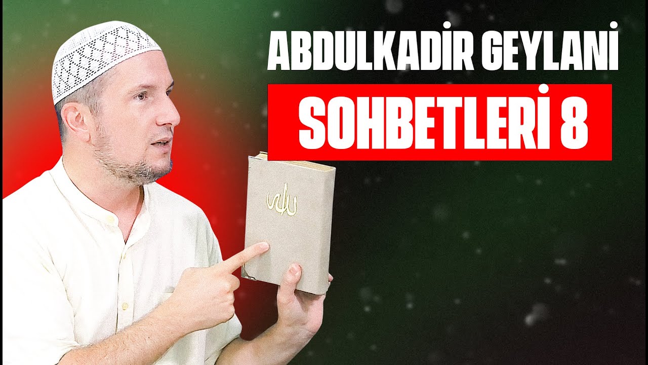 Abdülkadir Geylani sohbetleri 8 / Kerem Önder