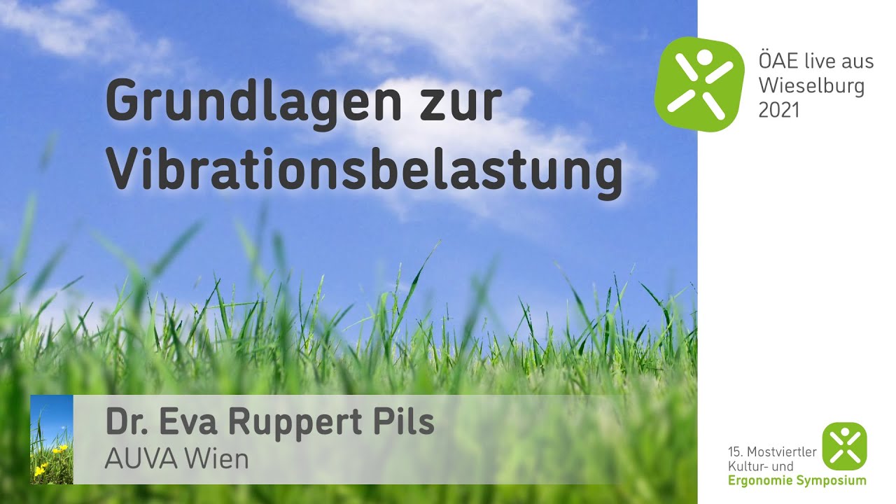Grundlagen Vibrationsbelastung - &Ouml;AE Ergonomie Symposium 2021 - Dr. Ruppert Pils