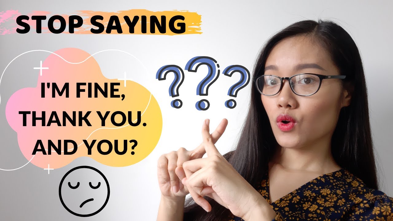 16 CÁCH TRẢ LỜI CÂU "HOW ARE YOU?" NGHE CHO "TÂY"