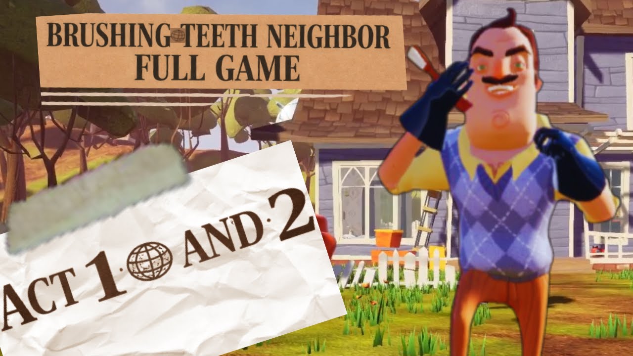 Brushing teeth neighbor Act 1 and 2