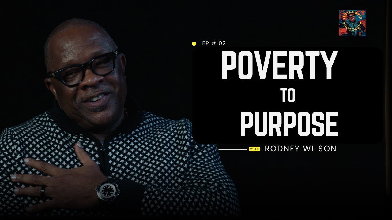 From POVERTY to PURPOSE: The RODNEY WILSON STORY