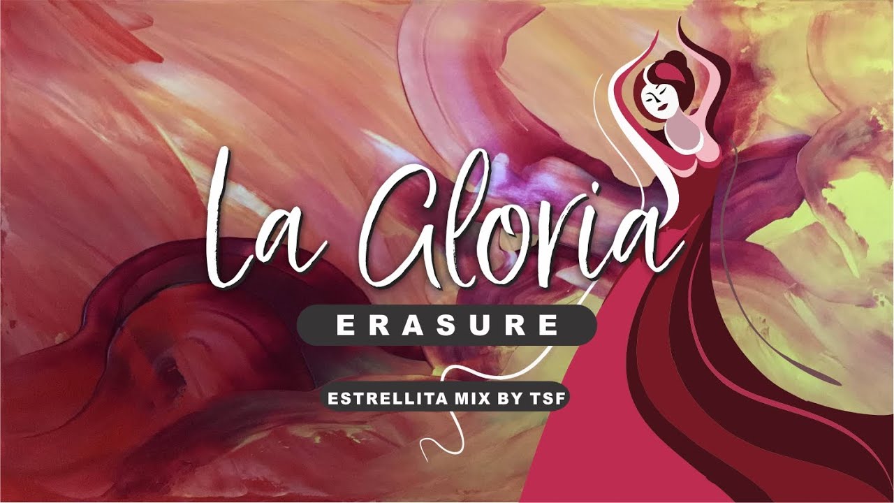 Erasure - La Gloria (Estrellita Mix by TSF)