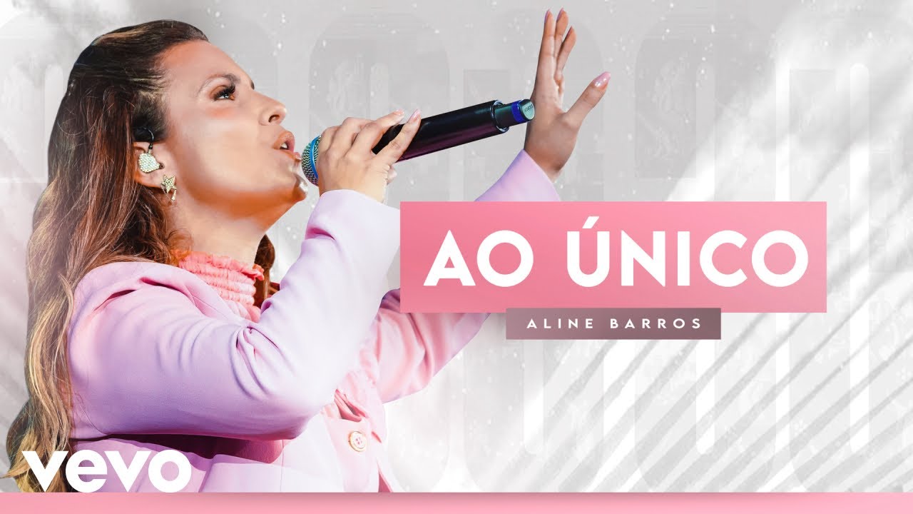 Aline Barros - Ao &Uacute;nico (Ao Vivo)