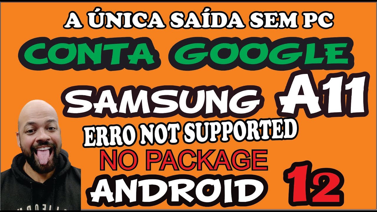 DESBLOQUEAR CONTA GOOGLE SAMSUNG A11 ANDROID 12 BINÁRIO 3 SEM PC QUANDO DA ERRO NOT SUPPORTED