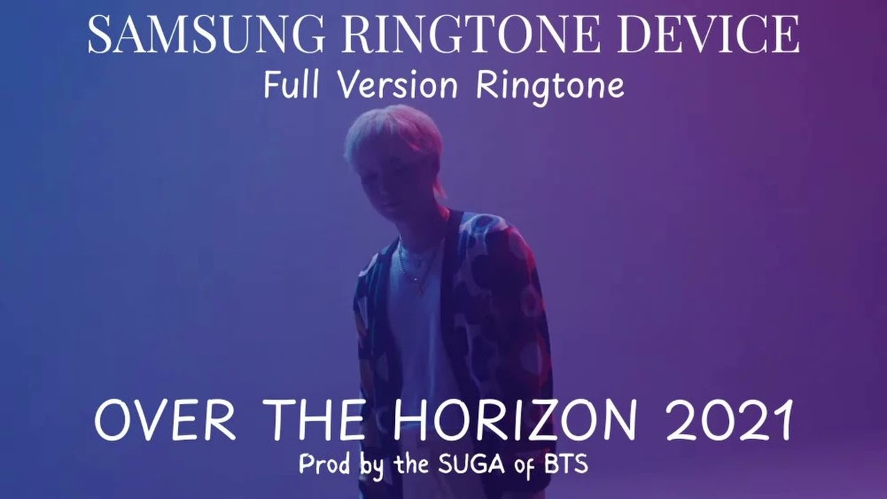 Full Version of Samsung's Ringtone Over the Horizon 2021 prod. by the Suga of BTS