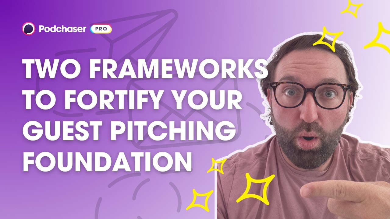 Two Frameworks to Fortify Your Podcast Guest Pitching Foundation | Podchaser Pro