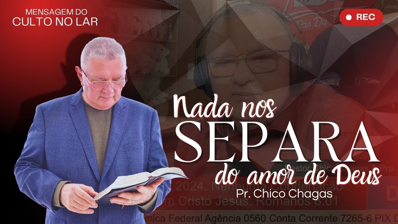 NADA NOS SEPARA DO AMOR DE DEUS  PR  CHICO CHAGAS   CULTO NO LAR