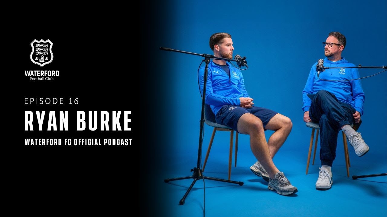 The Waterford FC Official Podcast - Season 2 Episode 16 with Ryan Burke